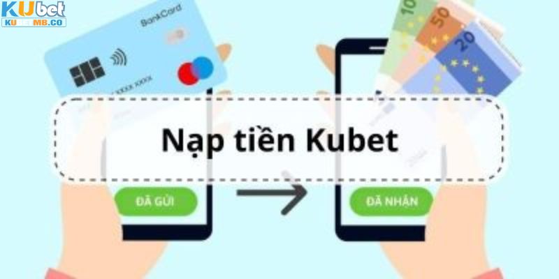 Điều kiện quan trọng hội viên đáp ứng khi nạp tiền Kubet